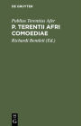 P. Terentii Afri Comoediae: Erecensione Richardi Bentleii. Ictus Peraccentus Acutos Expressi Sunt, Discentium Commodo