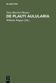 Title: De Plauti Aulularia, Author: Titus Maccius Plautus