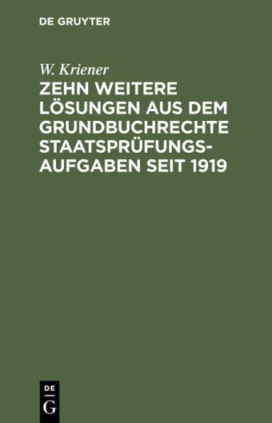 Zehn weitere L sungen aus dem Grundbuchrechte Staatspr fungs-Aufgaben seit 1919