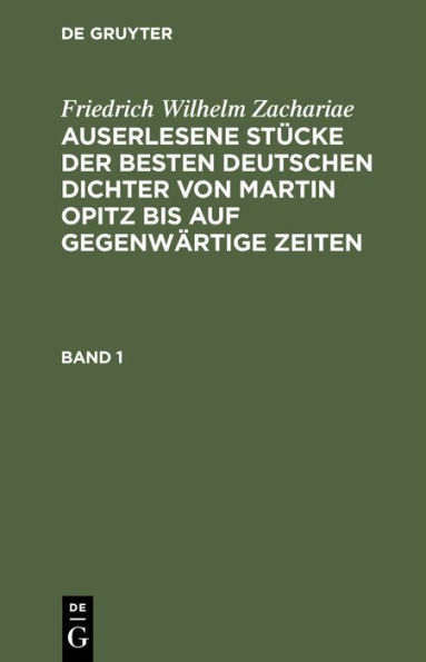 Auserlesene Stï¿½cke der besten deutschen Dichter von Martin Opitz bis auf gegenwï¿½rtige Zeiten