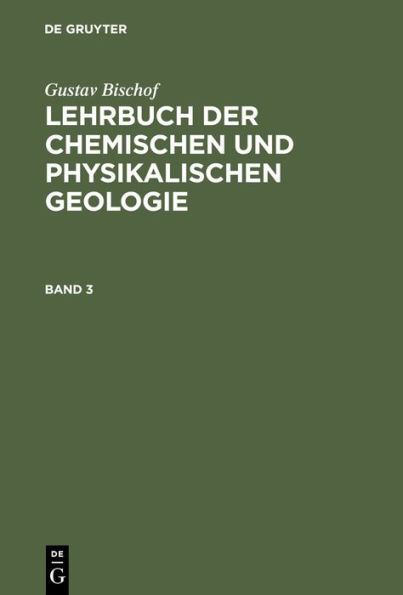 Gustav Bischof: Lehrbuch Der Chemischen Und Physikalischen Geologie. Band 3, [Abteilung 2]