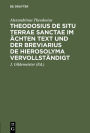 Theodosius De situ terrae sanctae im ächten Text und der Breviarius de Hierosolyma vervollständigt