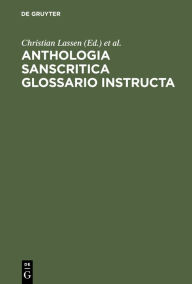 Title: Anthologia Sanscritica Glossario Instructa: In Usum Scolarum, Author: Christian Lassen
