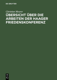 Title: Übersicht über die Arbeiten der Haager Friedenskonferenz, Author: Christian Meurer