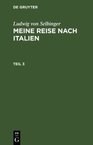 Title: Ludwig Selbiger: Meine Reise nach Frankreich in den Jahren 1800 und 1801. Teil 3, Author: Ludwig Selbiger
