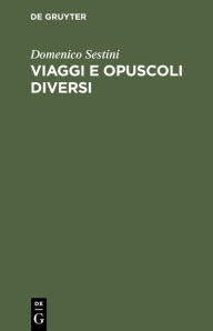 Title: Viaggi E Opuscoli Diversi, Author: Domenico Sestini