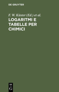 Title: Logaritmi e Tabelle per Chimici, Author: L. Scaletta