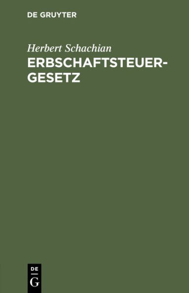 Erbschaftsteuergesetz: Fassung Vom 22. August 1925 Mit Anmerkungen