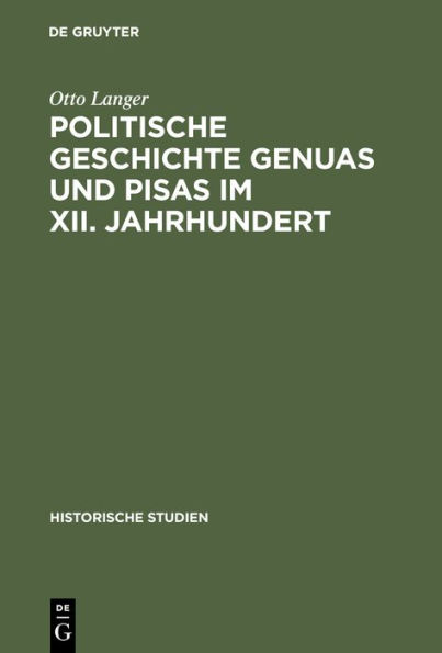 Politische Geschichte Genuas Und Pisas Im XII. Jahrhundert: Nebst Einem Exkurs Zur Kritik Der Annales Pisani