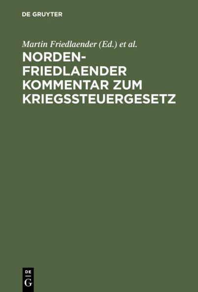 Norden-Friedlaender Kommentar Zum Kriegssteuergesetz: Fortsetzung: Die Kriegsabgabe Fï¿½r 1918 (Mehreinkommensteuer, Vermï¿½gensabgabe Und Gesellschaftsbesteuerung)