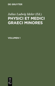 Title: Physici Et Medici Graeci Minores. Volumen 1, Author: Iulius Ludovicus Ideler