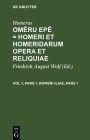 Homeri Ilias, Pars 1: Ex Veterum Criticorum Notationibus Optimorumque Exemplarium Fide Novis Curis Recensita