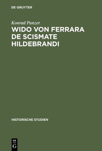 Wido Von Ferrara de Scismate Hildebrandi: Ein Beitrag Zur Geschichte Des Investiturstreites