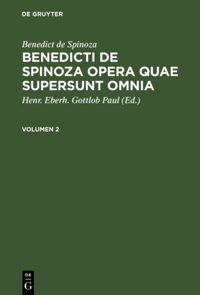 Benedict de Spinoza: Benedicti de Spinoza Opera quae supersunt omnia. Volumen 2