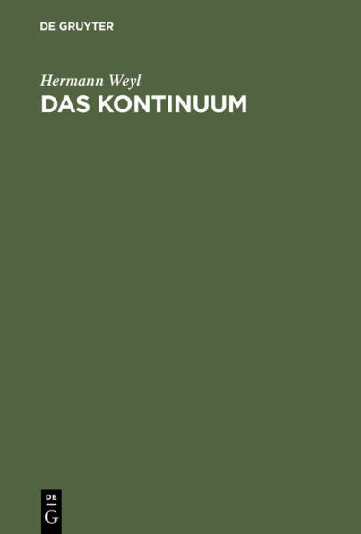 Das Kontinuum: Kritische Untersuchungen ï¿½ber Die Grundlagen Der Analysis