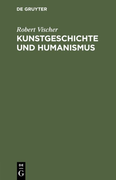 Kunstgeschichte Und Humanismus: Beitrï¿½ge Zur Klï¿½rung