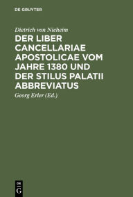 Title: Der Liber cancellariae apostolicae vom Jahre 1380 und der Stilus palatii abbreviatus, Author: Dietrich von Nieheim