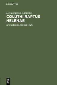 Title: Coluthi Raptus Helenae, Author: Lycopolitanus Colluthus