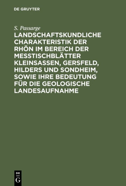 Landschaftskundliche Charakteristik der Rhön im Bereich der Meßtischblätter Kleinsassen, Gersfeld, Hilders und Sondheim, sowie ihre Bedeutung für die geologische Landesaufnahme