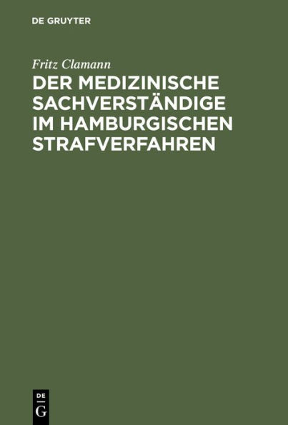 Der medizinische Sachverst ndige im hamburgischen Strafverfahren: Ein geschichtlicher berblick bis zu den Reformen am Anfang des 19. Jahrhunderts