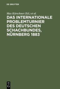 Title: Das Internationale Problemturnier des Deutschen Schachbundes, Nürnberg 1883, Author: Max K rschner