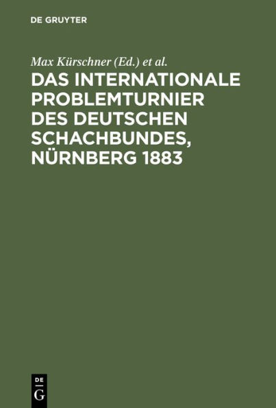 Das Internationale Problemturnier des Deutschen Schachbundes, Nürnberg 1883