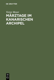 Title: Märztage im kanarischen Archipel, Author: Victor Meyer