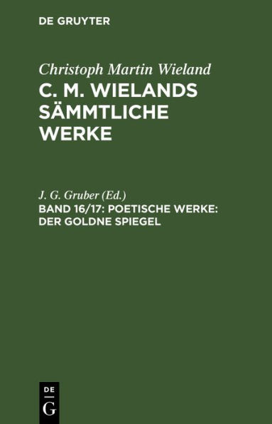 Poetische Werke: Der Goldne Spiegel: [2 Teile]