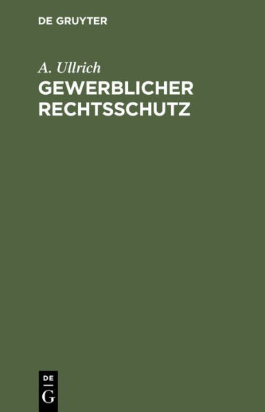 Gewerblicher Rechtsschutz: Patent-, Gebrauchsmuster- und Warenzeichengesetz, sowie Gesetz ber die patentamtlichen Geb hren vom 5. Mai 1936 mit amtlicher Begr ndung und den wichtigsten Nebenbestimmungen