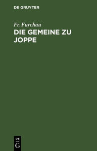 Title: Die Gemeine zu Joppe: Eine Geschichte aus der heiligen Schrift, Author: Fr. Furchau