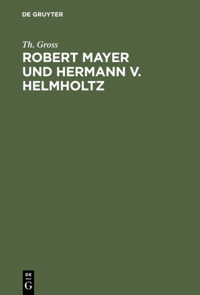 Robert Mayer und Hermann v. Helmholtz: Eine kritische Studie