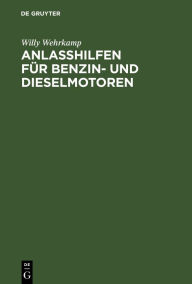 Title: Anlaßhilfen für Benzin- und Dieselmotoren, Author: Willy Wehrkamp