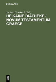 Title: He kaine diatheke / Novum Testamentum Graece, Author: Jo. Jac. Griesbach