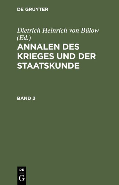 Annalen Des Krieges Und Der Staatskunde. Band 2