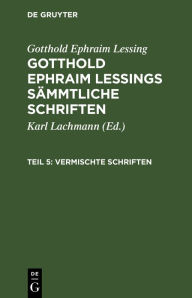Title: Gotthold Ephraim Lessing: Gotthold Ephraim Lessings Vermischte Schriften. Teil 5, Author: Gotthold Ephraim Lessing