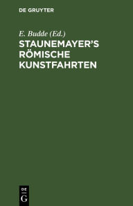 Title: Staunemayer's römische Kunstfahrten, Author: E. Budde