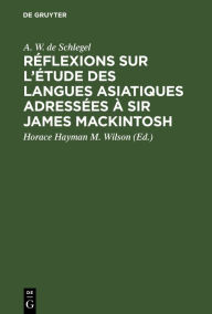 Title: Réflexions sur l'étude des langues asiatiques adressées à Sir James Mackintosh, Author: A. W. de Schlegel