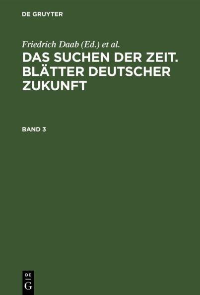 Das Suchen der Zeit. Blätter deutscher Zukunft. Band 3