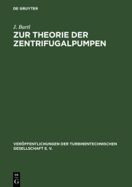 Title: Zur Theorie Der Zentrifugalpumpen, Author: J Bartl