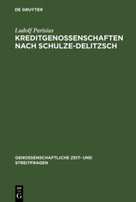 Title: Kreditgenossenschaften Nach Schulze-Delitzsch, Author: Ludolf Parisius