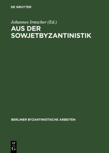 Aus der Sowjetbyzantinistik: Eine Auswahl prinzipieller Beiträge