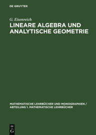 Title: Lineare Algebra und analytische Geometrie, Author: G. Eisenreich