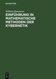 Title: Einführung in mathematische Methoden der Kybernetik, Author: Wilhelm Kämmerer