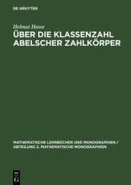 Title: Über die Klassenzahl abelscher Zahlkörper, Author: Helmut Hasse