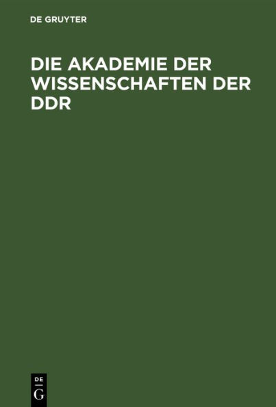 Die Akademie Der Wissenschaften Der Ddr: Geschichte Und Auftrag
