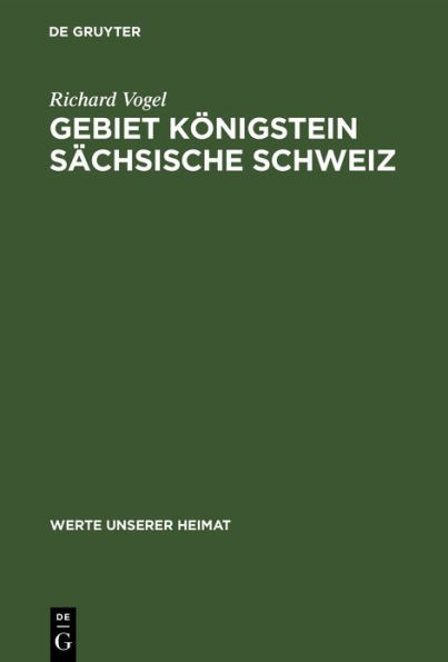 Gebiet Königstein Sächsische Schweiz: Ergebnisse der heimatkundlichen Bestandsaufnahme im Gebiet von Königstein und Hohnstein