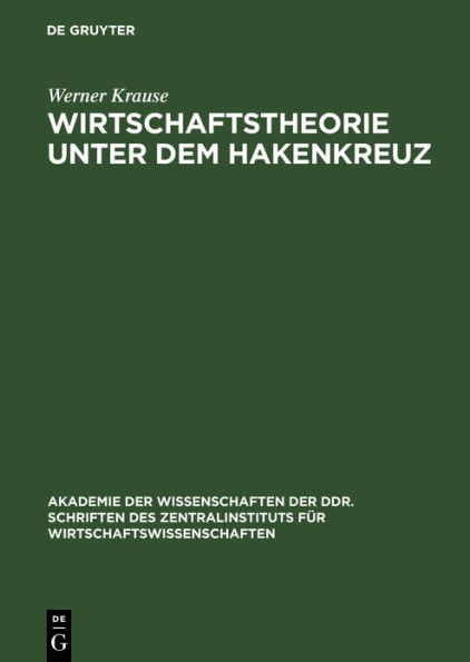 Wirtschaftstheorie Unter Dem Hakenkreuz: Die Bï¿½rgerliche Politische ï¿½konomie in Deutschland Wï¿½hrend Der Faschistischen Herrschaft