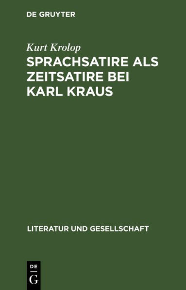 Sprachsatire ALS Zeitsatire Bei Karl Kraus: Neun Studien