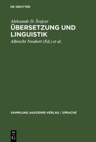 Title: Übersetzung und Linguistik, Author: Aleksandr D. Svejcer
