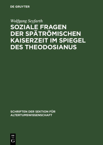 Soziale Fragen der Spätrömischen Kaiserzeit im Spiegel des Theodosianus